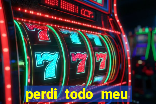perdi todo meu dinheiro em apostas
